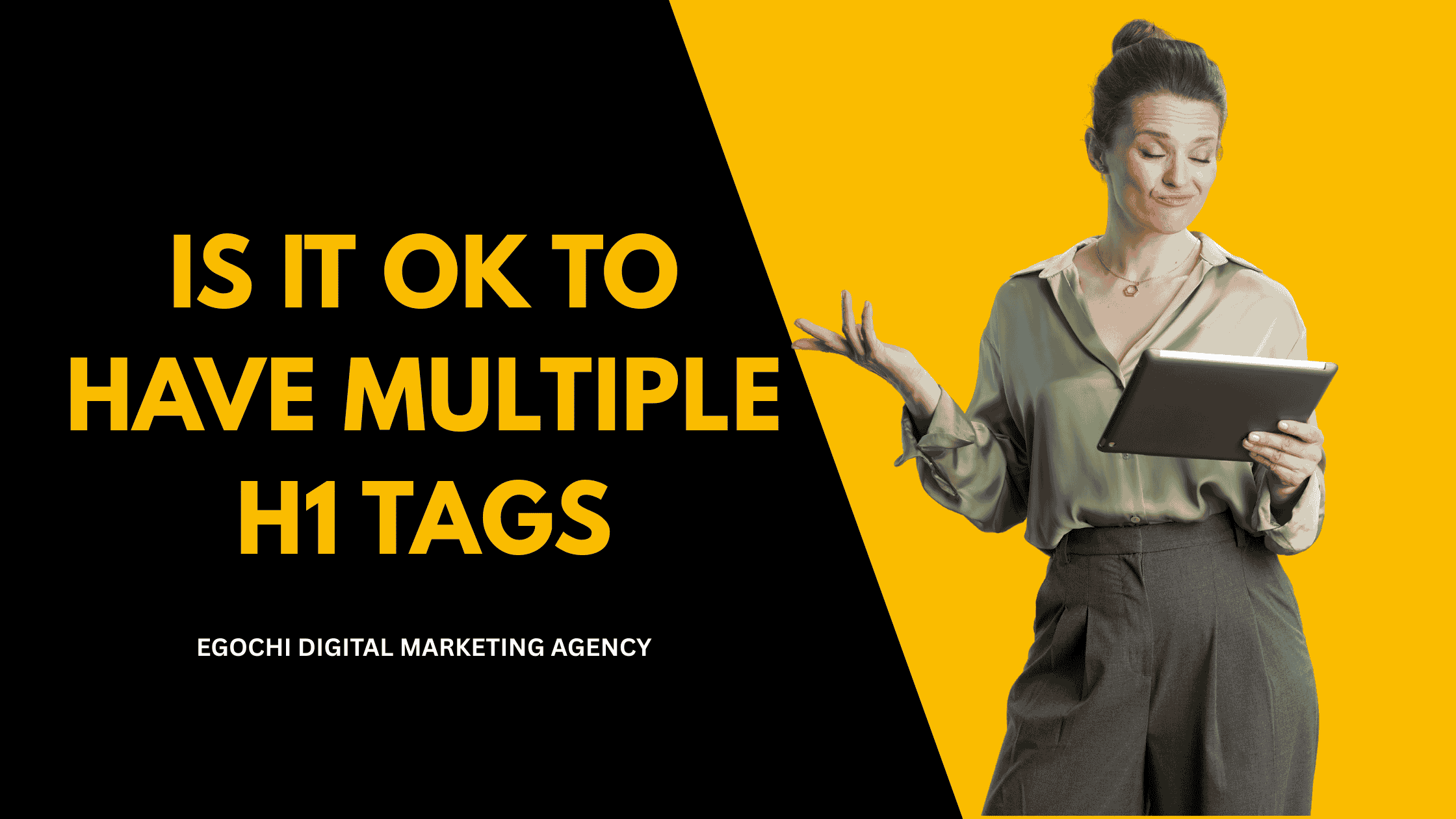 Is It OK to Have Multiple H1 Tags cover with the question in gold on black and a shrugging woman holding a tablet against a yellow panel