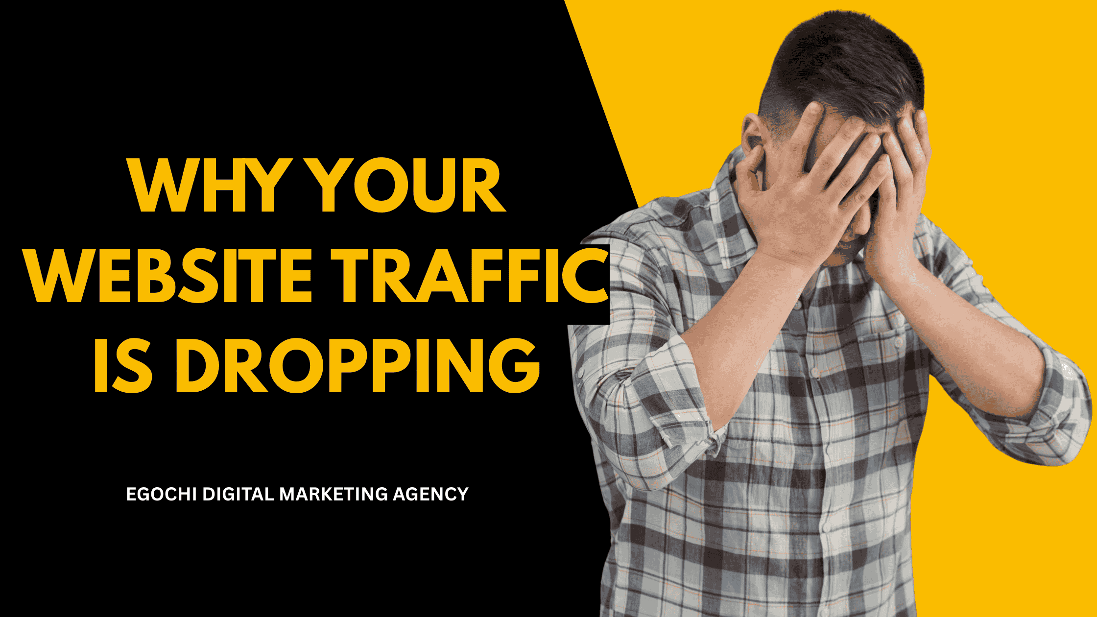 Why Your Website Traffic Is Dropping cover with the title in gold on black and a man holding his head in his hands