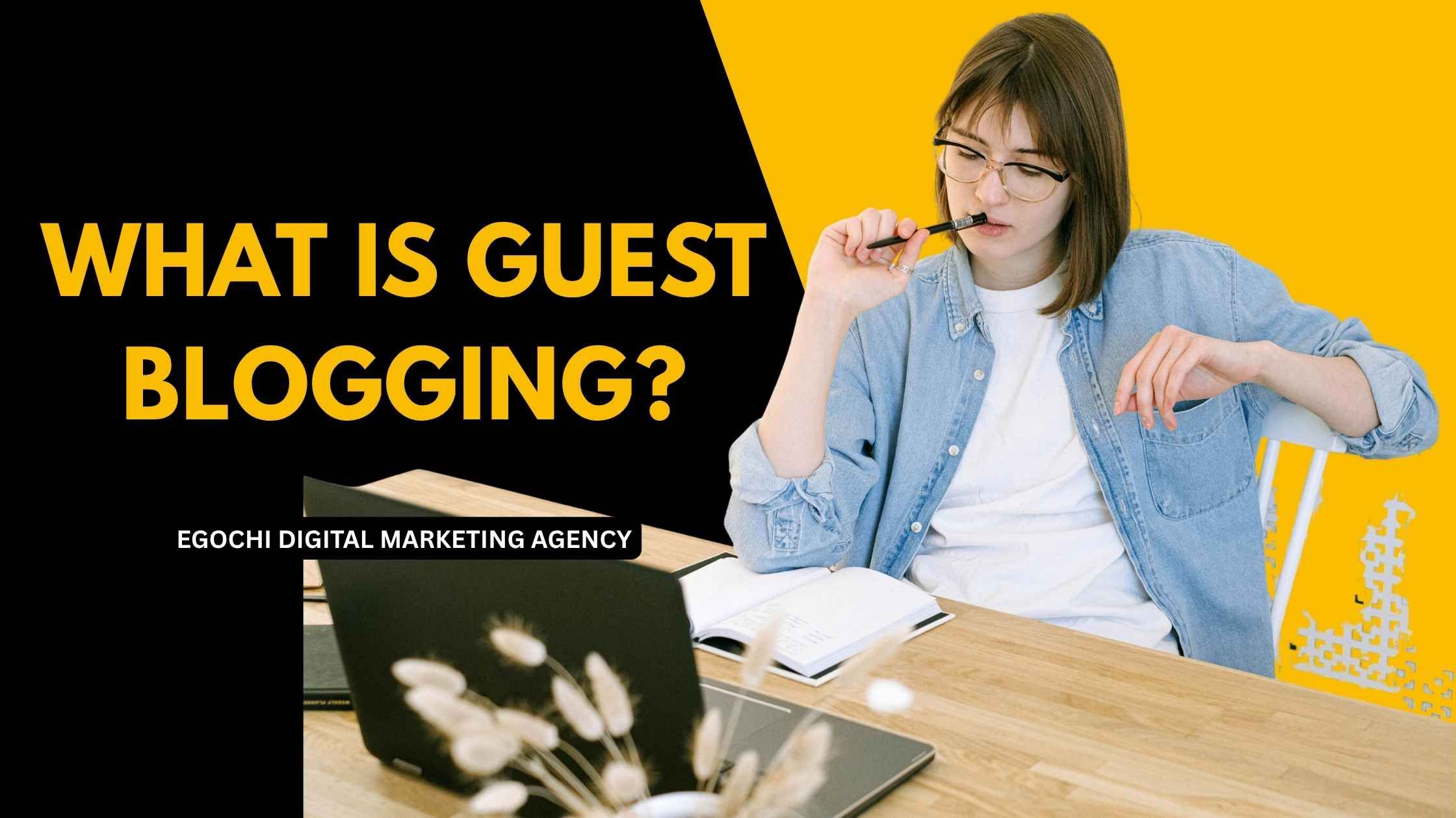 What Is Guest Blogging cover with the question in gold on black and a woman at a laptop thinking with a pen at her lips against a yellow panel